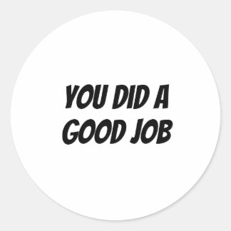 Sticker Rond Vous avez fait du bon travail
