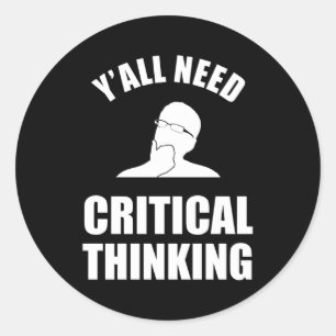 Sticker Rond Vous avez tous besoin d'une pensée critique