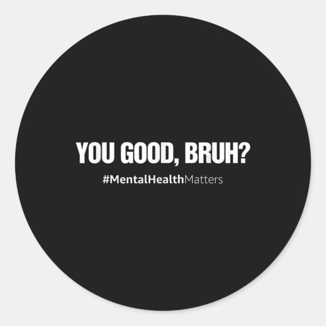 Sticker Rond Vous Bonne Santé Mentale Bruh Conseil du cerveau h (Devant)