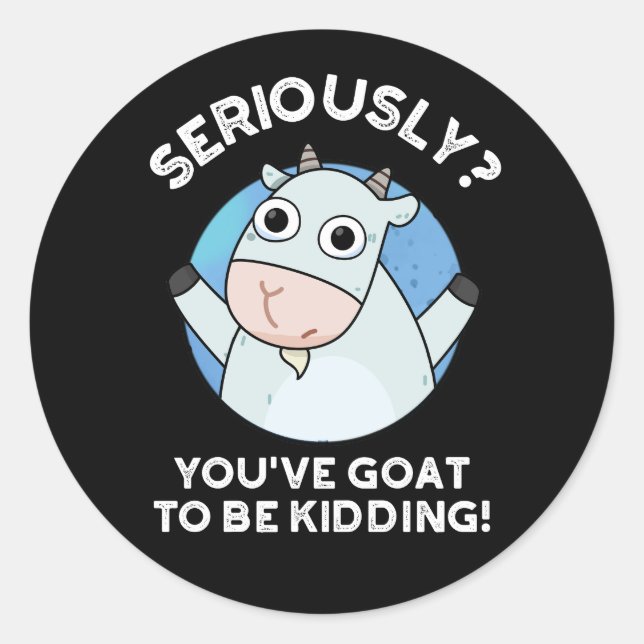 Sticker Rond Vous devez être Kidding Funny Animal Pun Dark BG (Devant)