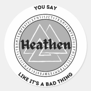 Sticker Rond Vous dites que Heathen comme si c'était une mauvai