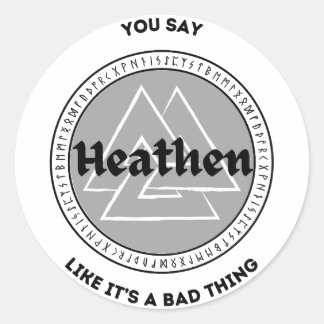 Sticker Rond Vous dites que Heathen comme si c'était une mauvai