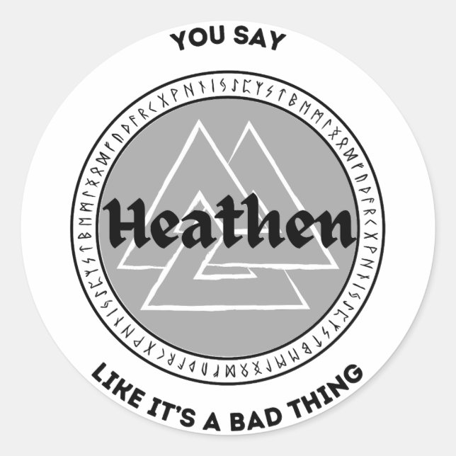Sticker Rond Vous dites que Heathen comme si c'était une mauvai (Devant)