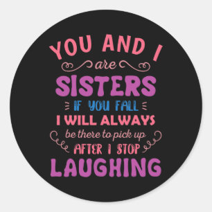 Sticker Rond Vous et moi sommes Soeurs si vous tombez - Fun Soe
