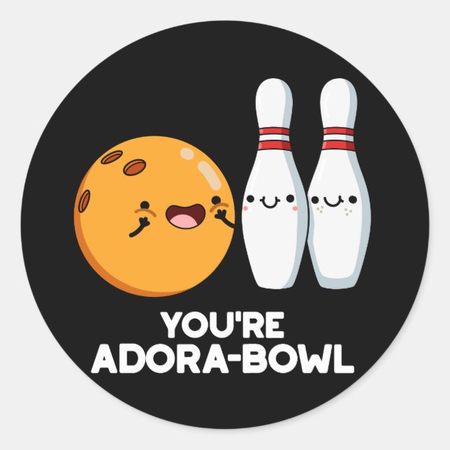 Sticker Rond Vous êtes Adora-Bowl Funny Bowling Pun Dark BG (Devant)
