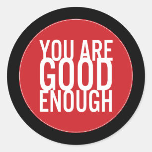 Sticker Rond Vous Êtes Assez Bon (Choisissez Votre Propre Coule