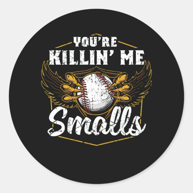 Sticker Rond Vous êtes Killin Me Smalls Funny Baseball (Devant)