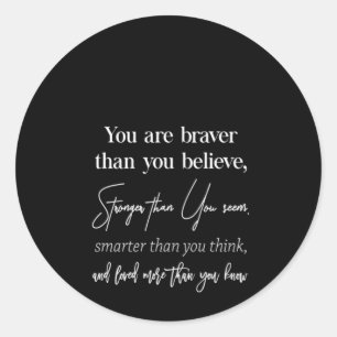 Sticker Rond vous êtes plus courageux que vous ne croyez plus