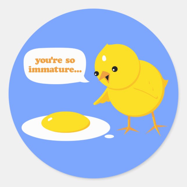 Sticker Rond Vous êtes si immature... (Devant)