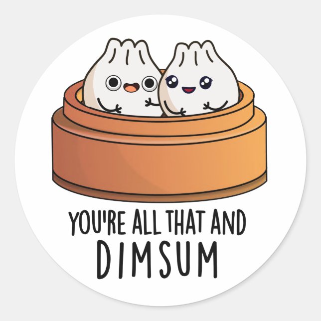 Sticker Rond Vous êtes tout ça et Dimsum amusant jeu de nourrit (Devant)