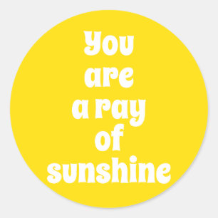 Sticker Rond Vous êtes un rayon de soleil, joyeux jaune soleil