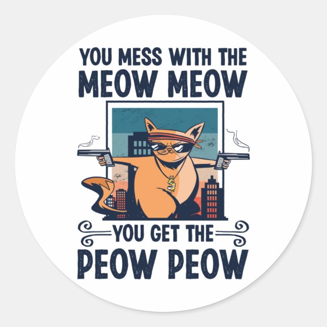 Sticker Rond Vous gâchez avec le cadeau Meow Meow Meow Funny Am (Devant)