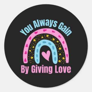 Sticker Rond Vous Gagnez Toujours En Donnant De L'Amour