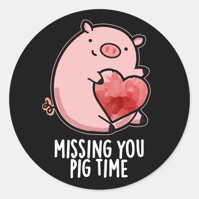 Sticker Rond Vous Manquez Cochon Temps Drôle Animal Pun Dark BG (Devant)