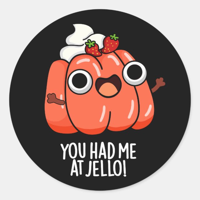 Sticker Rond Vous M'Avez Eu À Jello Funny Snack Pun Dark BG (Devant)