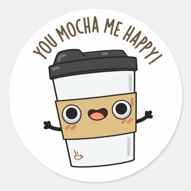 Sticker Rond Vous M'Avez Mocha Happy Funny Coffee Pun (Devant)