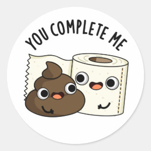 Sticker Rond Vous Me Complétez Drôle Toilette Papier Pun Poop