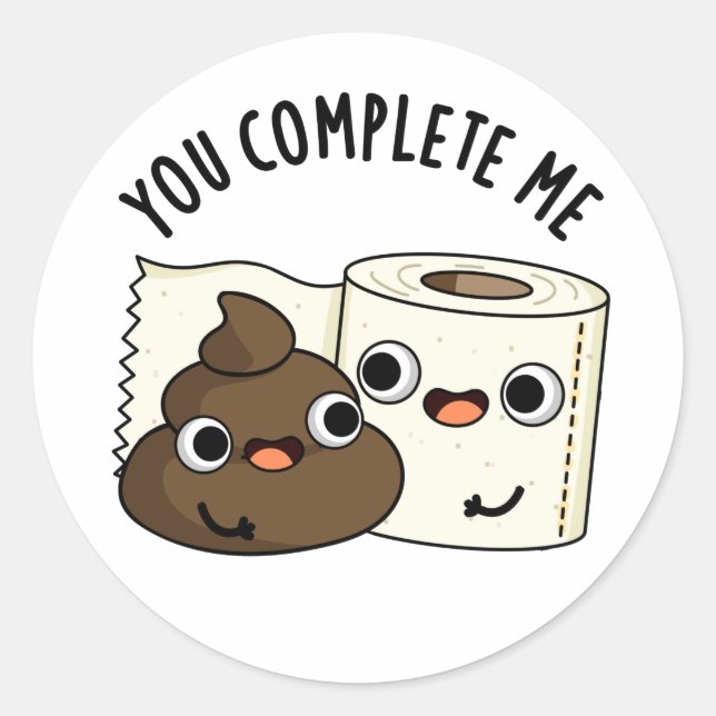 Sticker Rond Vous Me Complétez Drôle Toilette Papier Pun Poop (Devant)