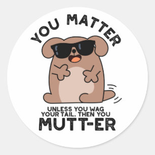 Sticker Rond Vous Mutter Funny Positif Chien Pun