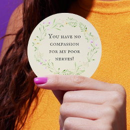 Sticker Rond Vous n'avez aucune compassion pour mes pauvres ner