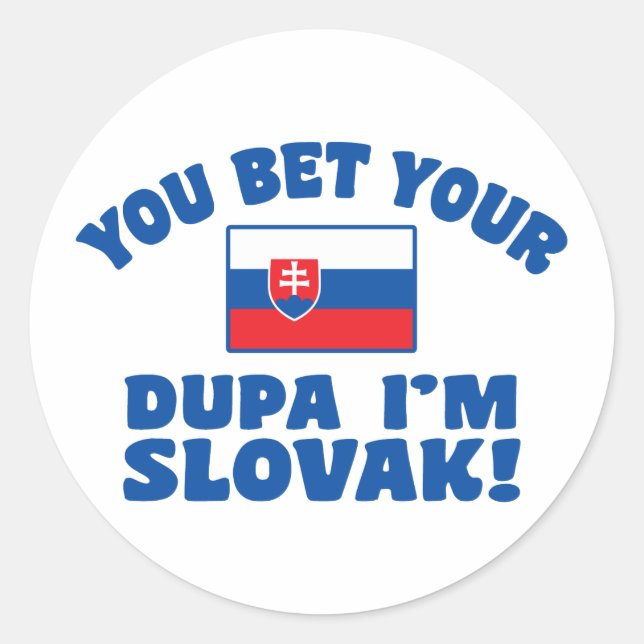 Sticker Rond Vous pariez votre Dupa Je suis slovaque (Devant)