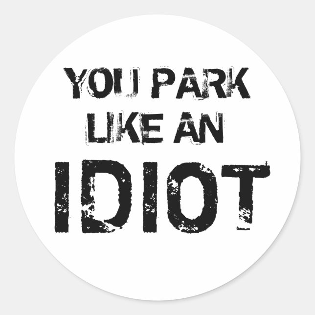 STICKER ROND VOUS PARTEZ COMME UN IDIOT (Devant)