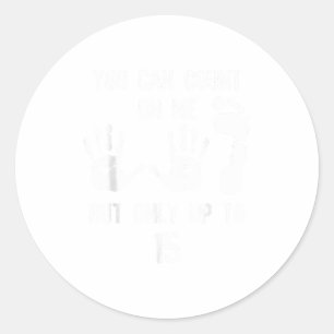 Sticker Rond Vous Pouvez Compter Sur Moi Mais Seulement Jusqu'à