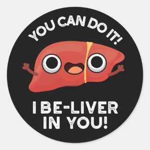 Sticker Rond Vous Pouvez Le Faire J'Ai Le Foie Dans Vous Un Jeu