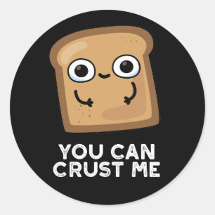 Sticker Rond Vous Pouvez Me Croûter Drôle Pun De Pain De Toast