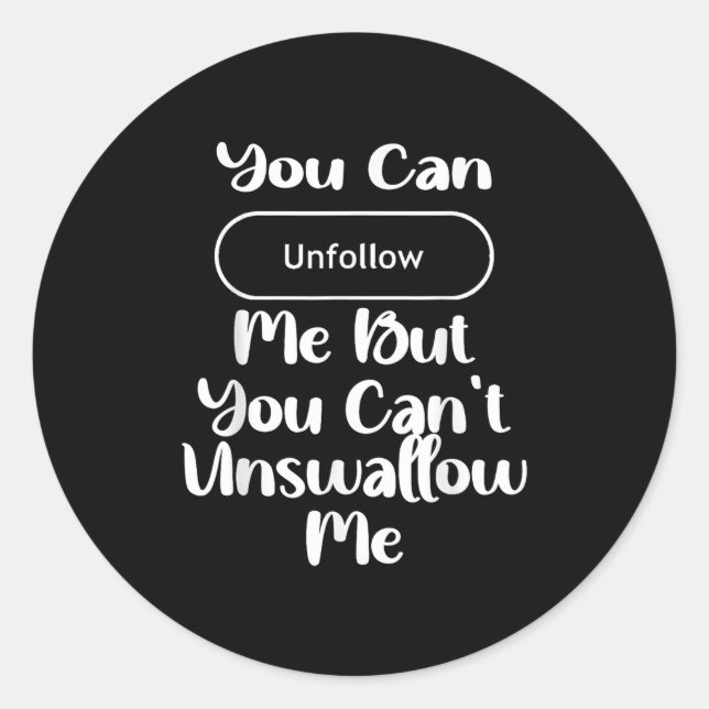 Sticker Rond Vous pouvez me désuivre, mais vous ne pouvez pas m (Devant)