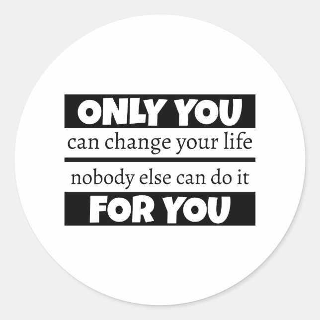 Sticker Rond Vous seul pouvez changer votre vie (Devant)