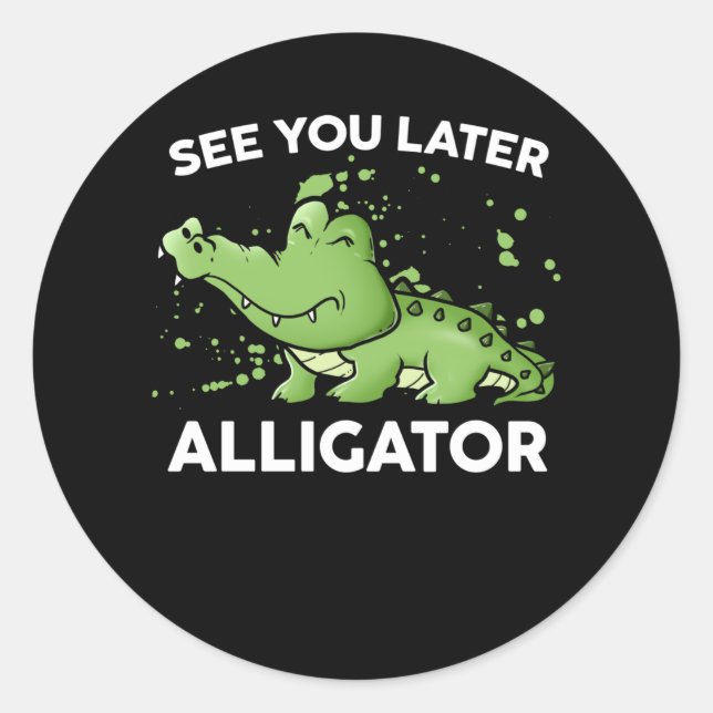 Sticker Rond Voyez-vous ensuite Alligator (Devant)