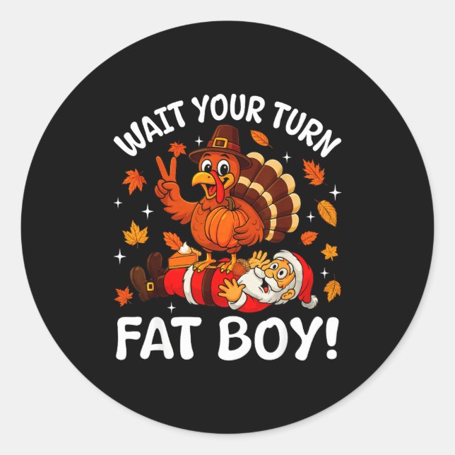 Sticker Rond Wait Your Turn Fat Boy Funny Thanksgiving Turkey C (Devant)