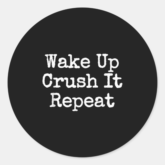Sticker Rond Wake Up Crush It Repeat Motivation  (Devant)