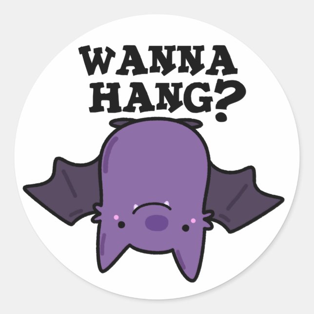 Sticker Rond Wanna Hang Funny Animal Bat Pun (Devant)