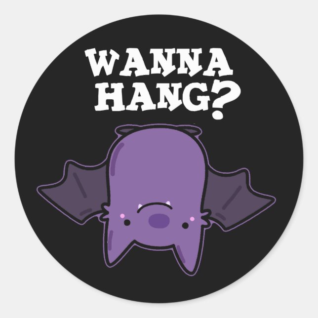 Sticker Rond Wanna Hang Funny Animal Bat Pun Dark BG (Devant)