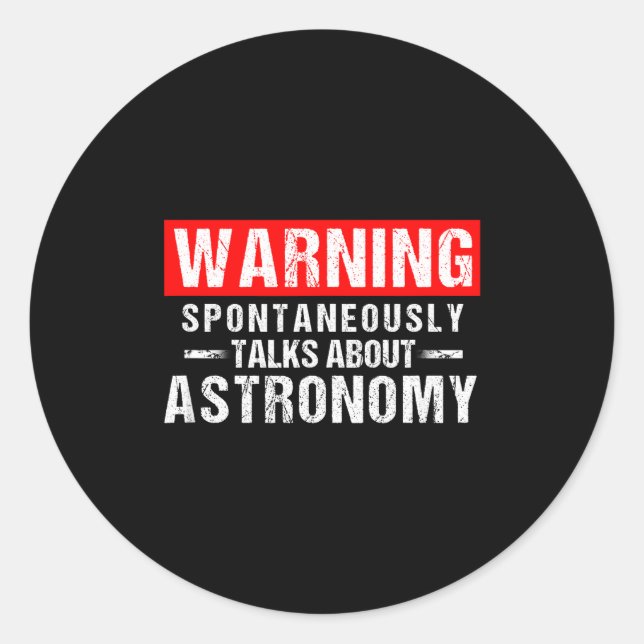 Sticker Rond Warning Sntaneously Talks About Astronomy Teacher  (Devant)
