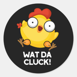 Sticker Rond Wat Da Cluck Funny Chicken Pun Dark BG