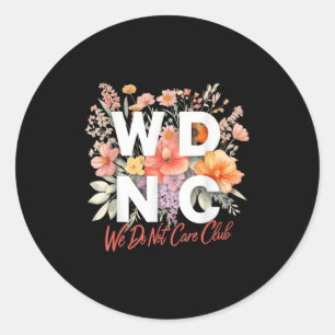 Sticker Rond Wdnc Nous Ne Nous Intéressons Pas Club Floral Desi