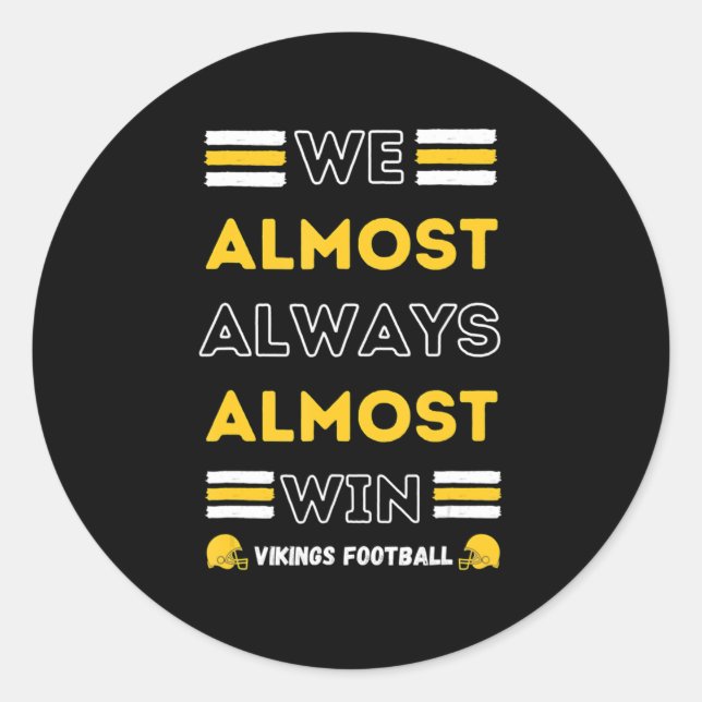 Sticker Rond We Almost Always Almost Win  Vikings Football Spor (Devant)