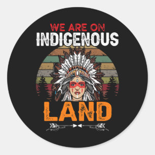 Sticker Rond We are on Indigenous Land funny native american In