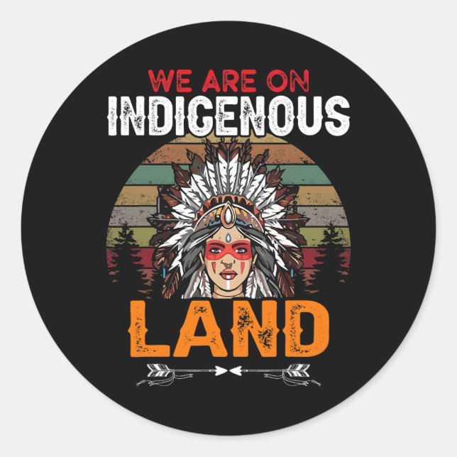 Sticker Rond We are on Indigenous Land funny native american In (Devant)