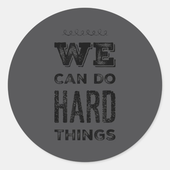 Sticker Rond We Can Do Hard Things Motivational Insrational Tea (Devant)