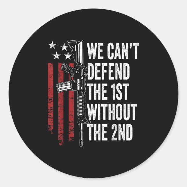 Sticker Rond We Can't Defend The 1st Without The 2nd Amendment  (Devant)