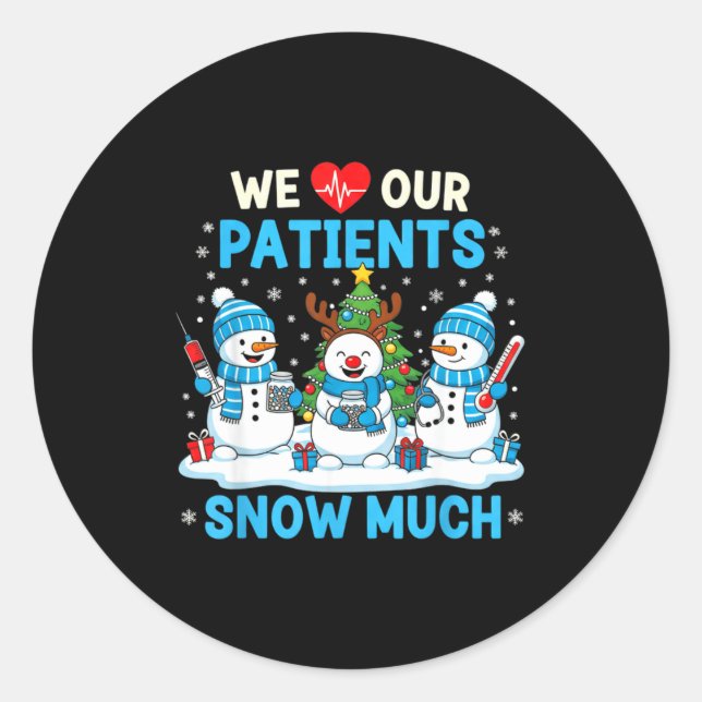 Sticker Rond We Love Our Patients Snow Much Funny Snowman Chris (Devant)