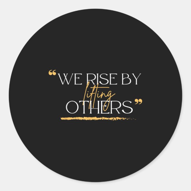 Sticker Rond We Rise By Lifting Others Motivational Quotes  (Devant)