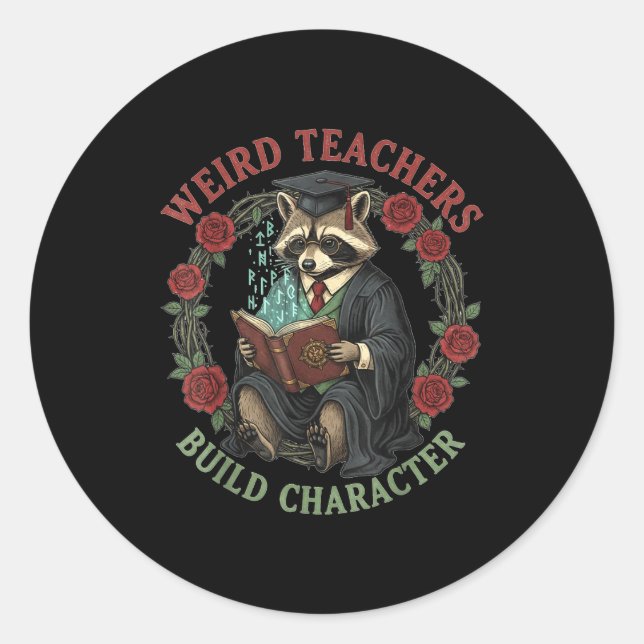 Sticker Rond Weird Teachers Build Character Teacher Appreciatio (Devant)