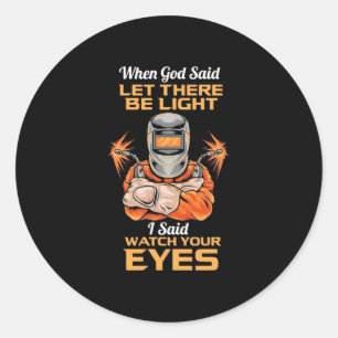 Sticker Rond Welder Dit Regardez Vos Yeux