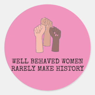 Sticker Rond Well Behaved Women Rarely Make History