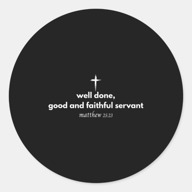 Sticker Rond Well Done Good And Faithful Servant Christian Bibl (Devant)